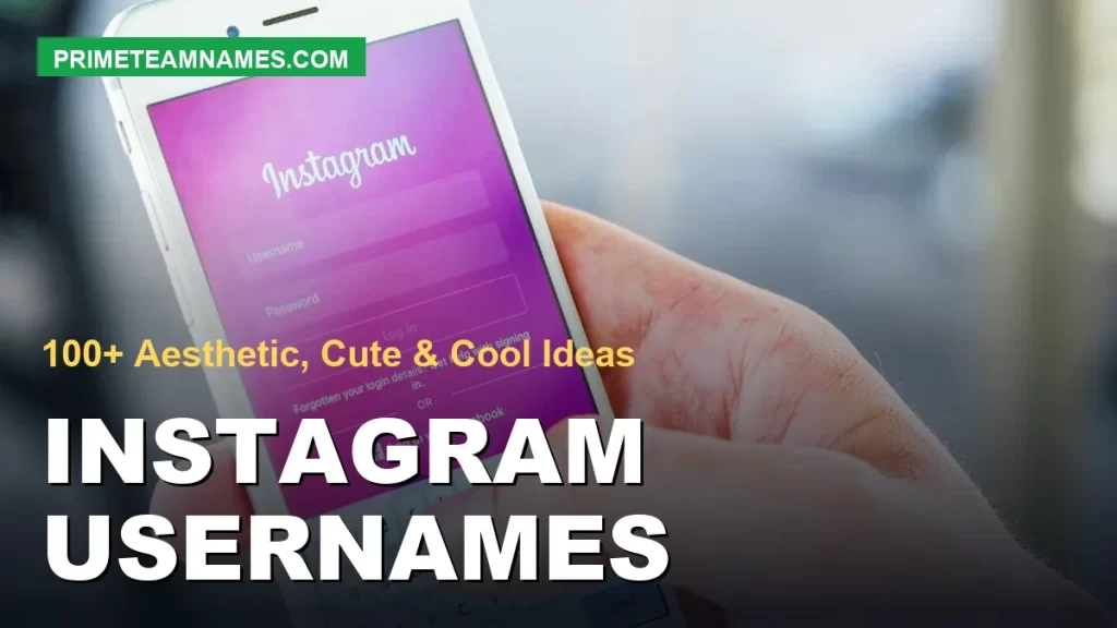 Instagram Usernames – 100+ Aesthetic, Cute & Cool Ideas