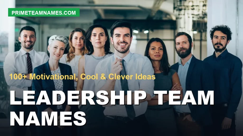 Leadership Team Names – 100+ Motivational, Cool & Clever Ideas