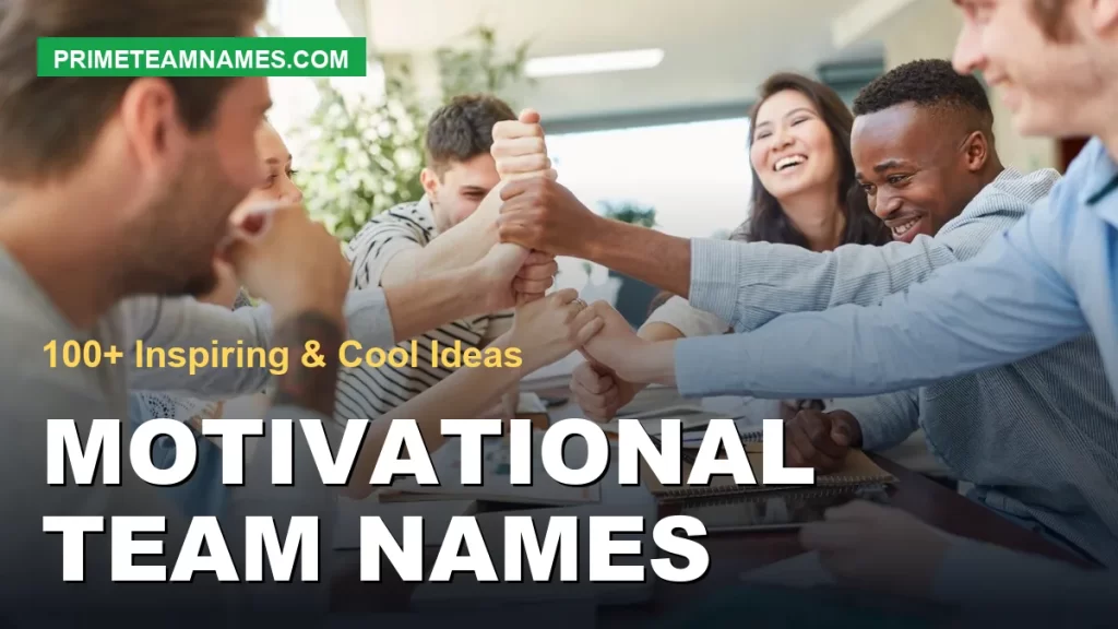 Motivational Team Names – 100+ Inspiring & Cool Ideas