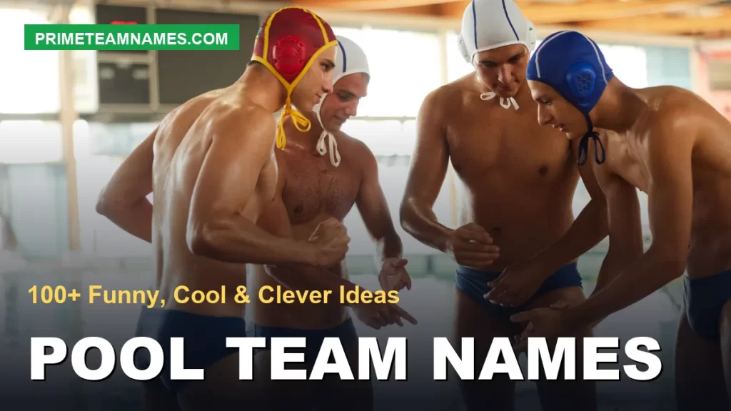 Pool Team Names – 100+ Funny, Cool & Clever Ideas