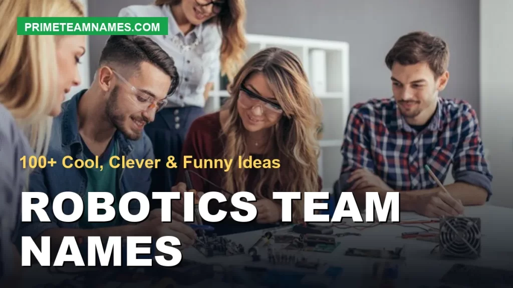 Robotics Team Names – 100+ Cool, Clever & Funny Ideas